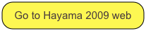 Go to Hayama 2009 web page