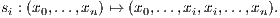 si : (x0,...,xn) ↦→ (x0,...,xi,xi,...,xn).
