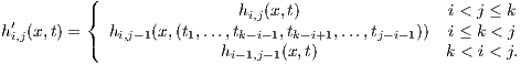           ({                hi,j(x,t)                 i < j ≤ k
h′i,j(x,t) =   hi,j-1(x,(t1,...,tk-i-1,tk-i+1,...,tj- i-1))  i ≤ k < j
          (              hi-1,j-1(x,t)               k < i < j.
